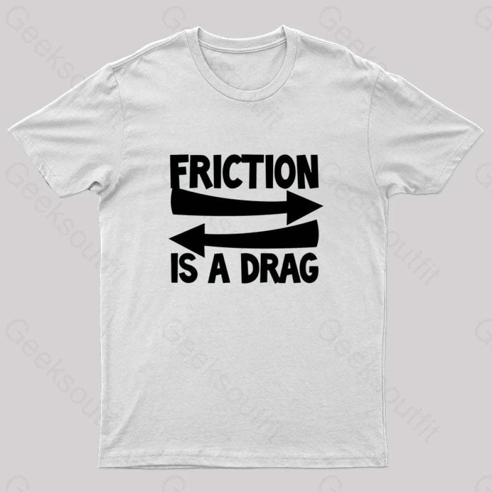 Friction Is A Drag Nerd T-Shirt White / S