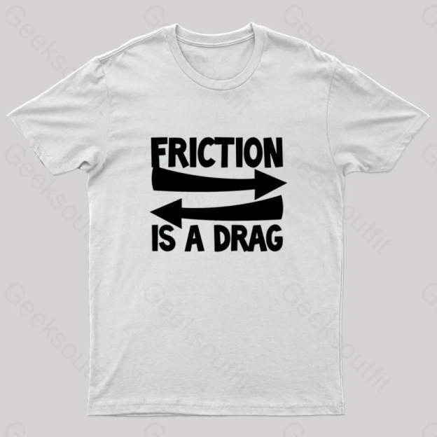 Friction Is A Drag Nerd T-Shirt White / S