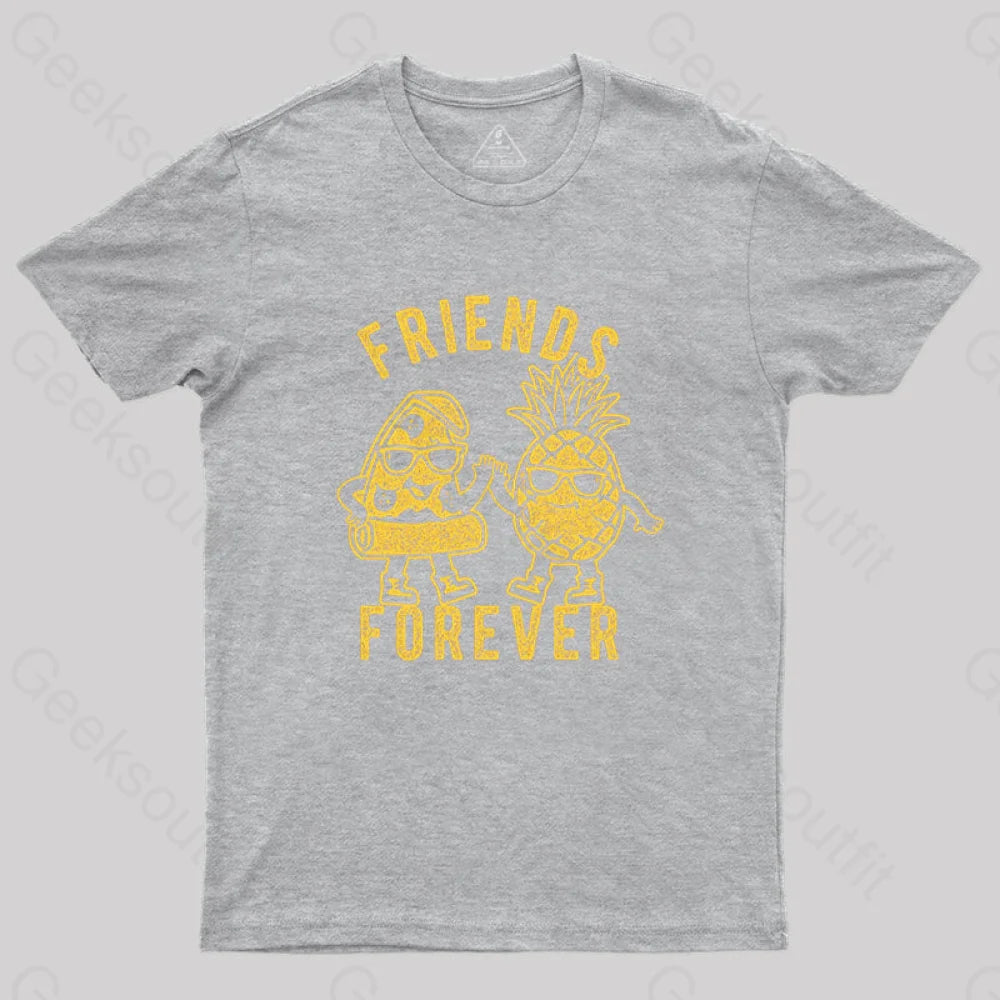 Friends Forever Pizza And Pineapple T-Shirt Grey / S