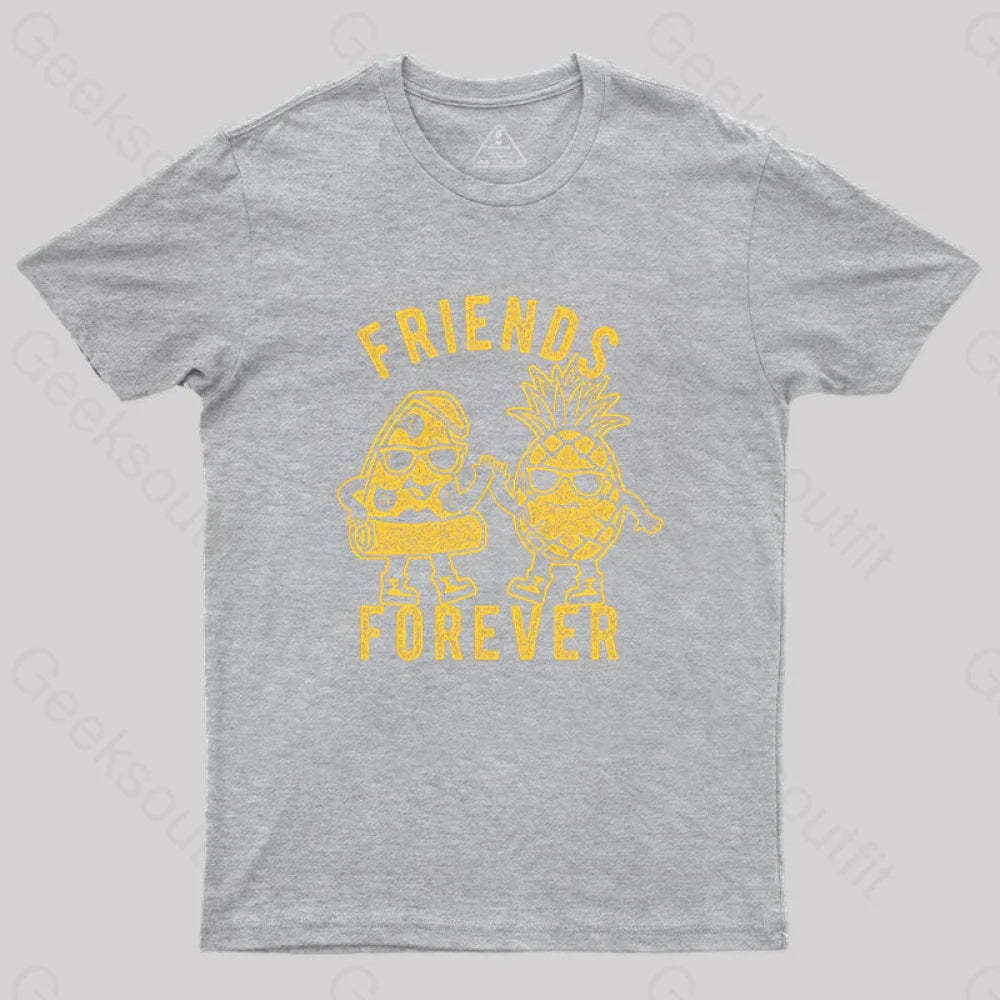 Friends Forever Pizza And Pineapple T-Shirt Grey / S