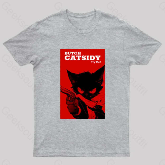 Funny Cat Pun Butch Catsidy Geek T-Shirt Grey / S