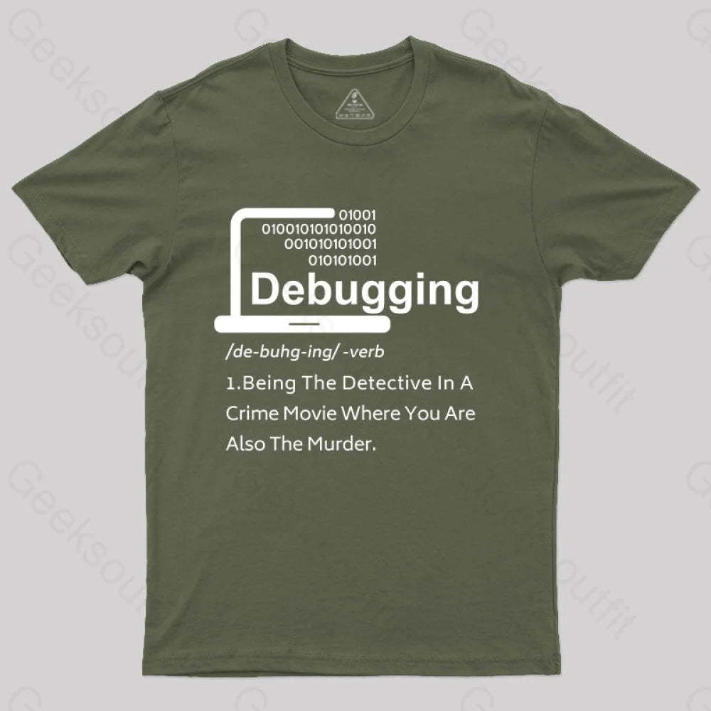 Funny Debugging Geek T-Shirt Army Green / S