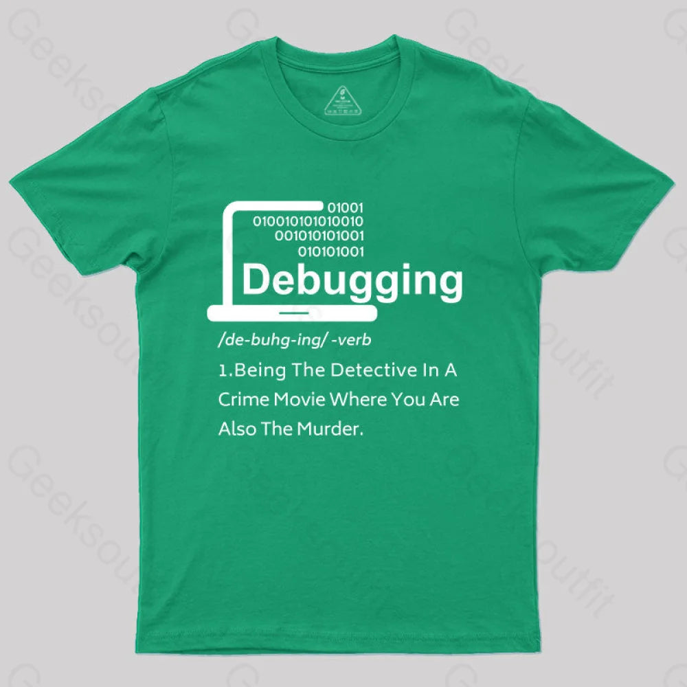 Funny Debugging Geek T-Shirt Green / S