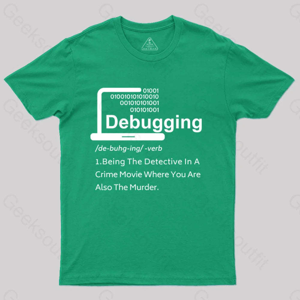 Funny Debugging Geek T-Shirt Green / S