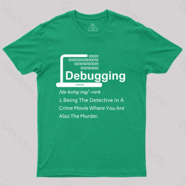 Funny Debugging Geek T-Shirt Green / S