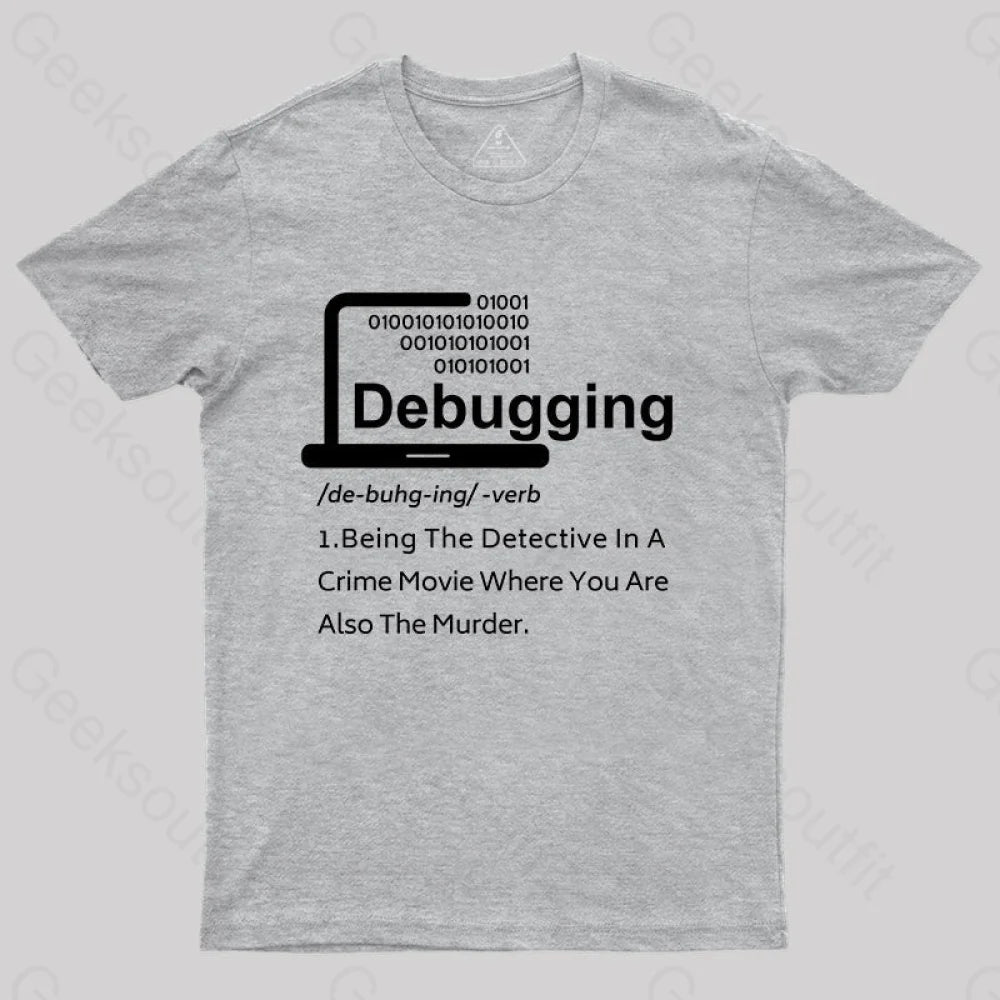 Funny Debugging Geek T-Shirt Grey / S