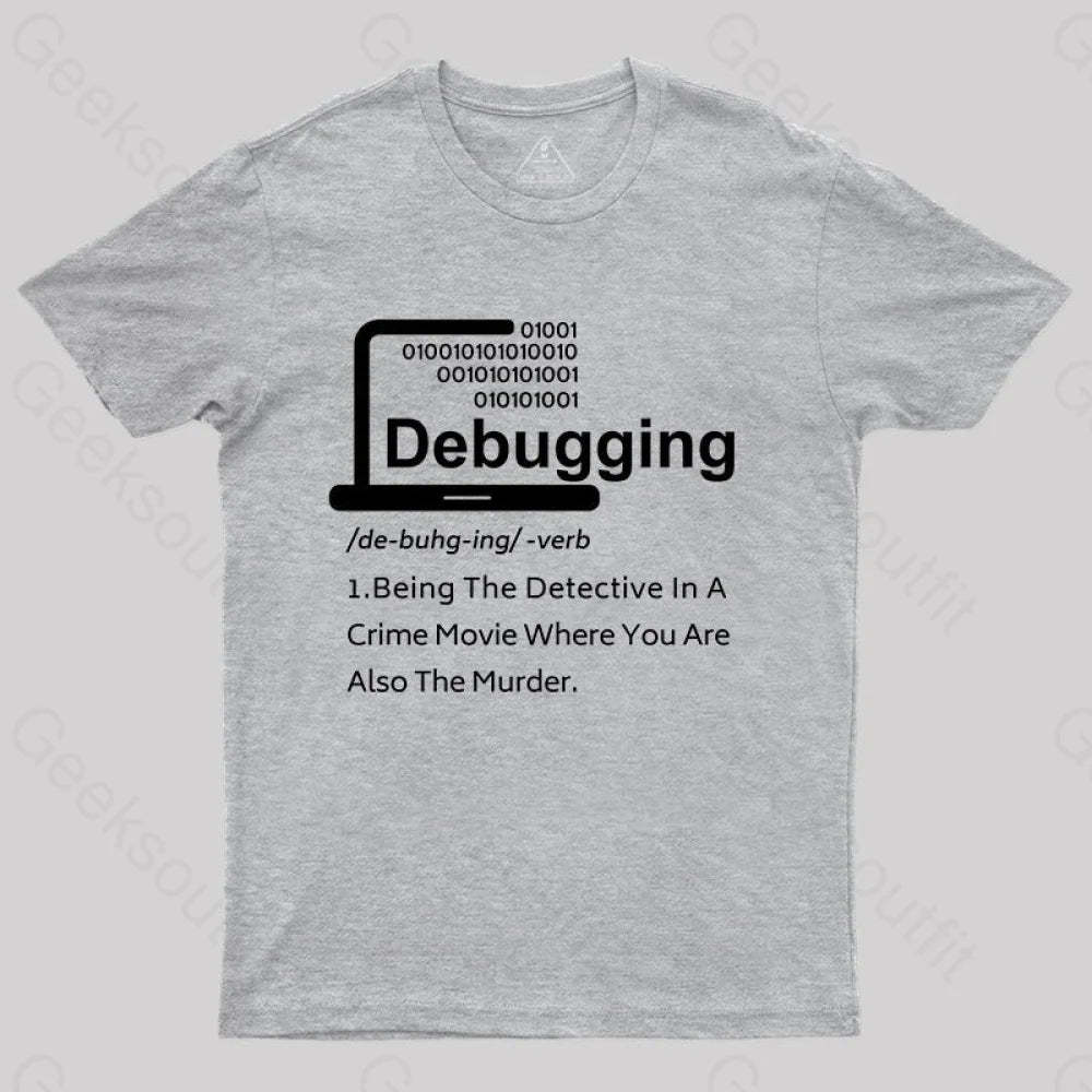 Funny Debugging Geek T-Shirt Grey / S