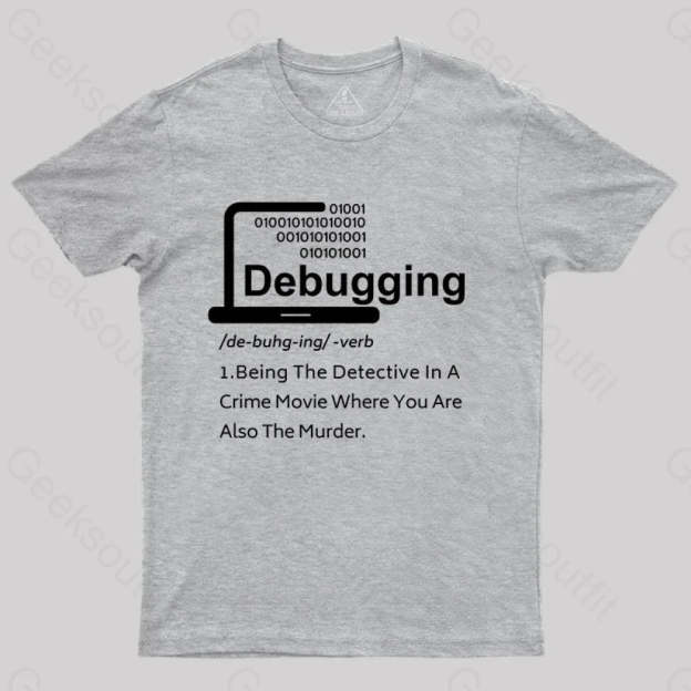 Funny Debugging Geek T-Shirt Grey / S