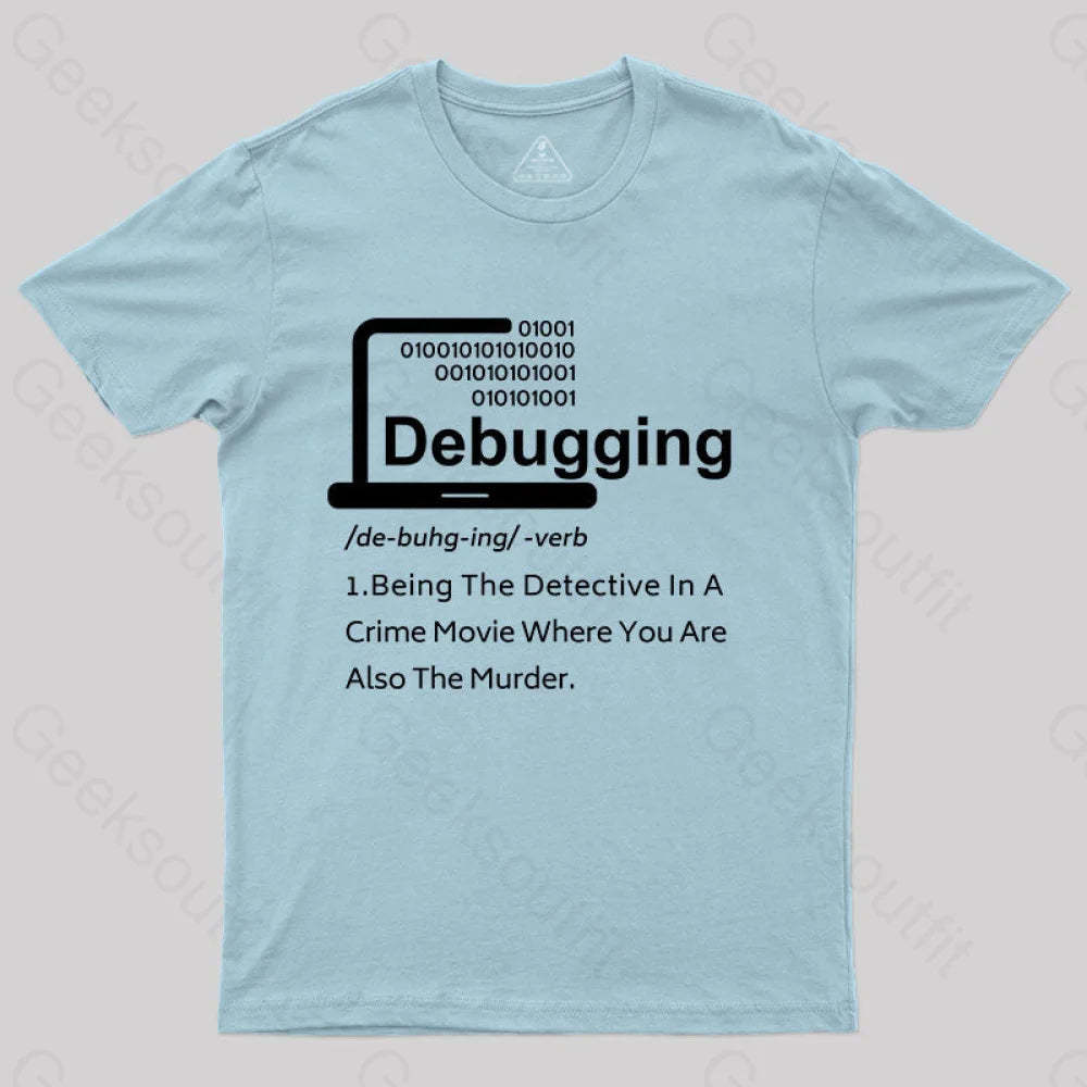 Funny Debugging Geek T-Shirt Light Blue / S