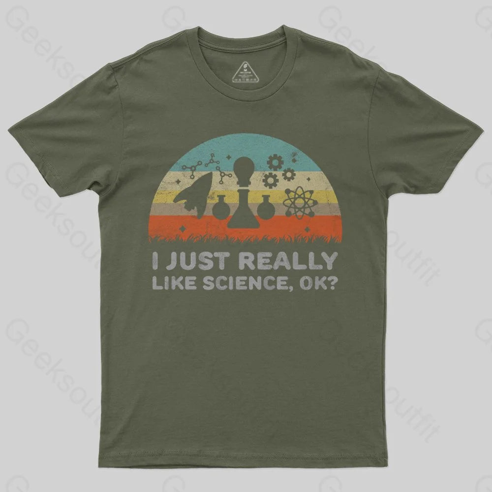 Funny I Just Really Like Science OK Design T-Shirt - Geeksoutfit