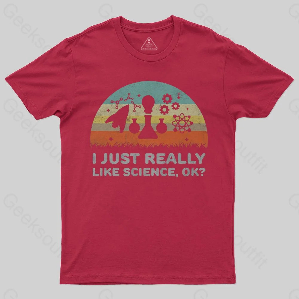 Funny I Just Really Like Science OK Design T-Shirt - Geeksoutfit