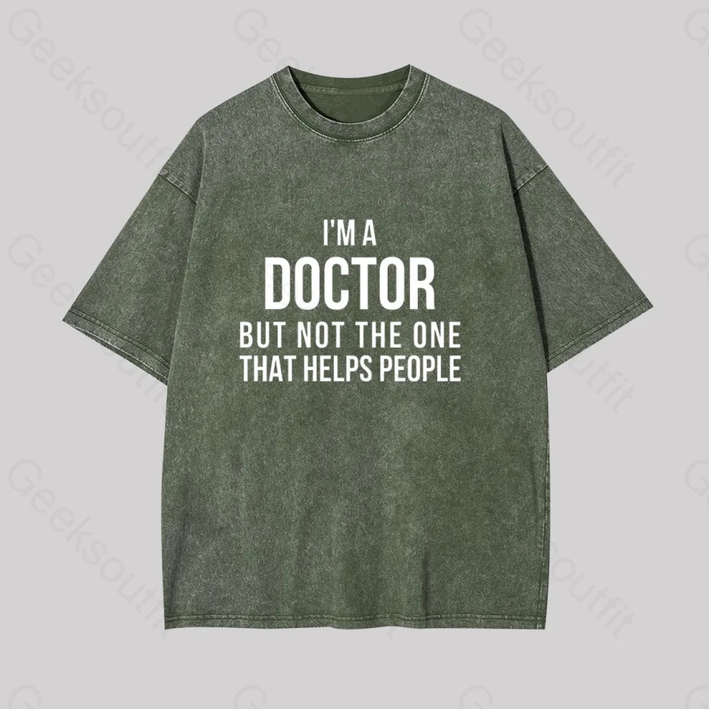 Funny Phd Doctorate I?��m A Doctor Geek Washed T-Shirt Armygreen / S