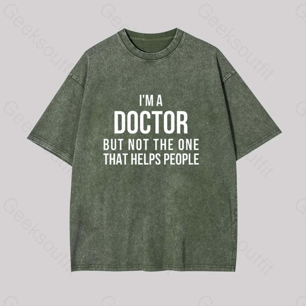 Funny Phd Doctorate I?��m A Doctor Geek Washed T-Shirt Armygreen / S