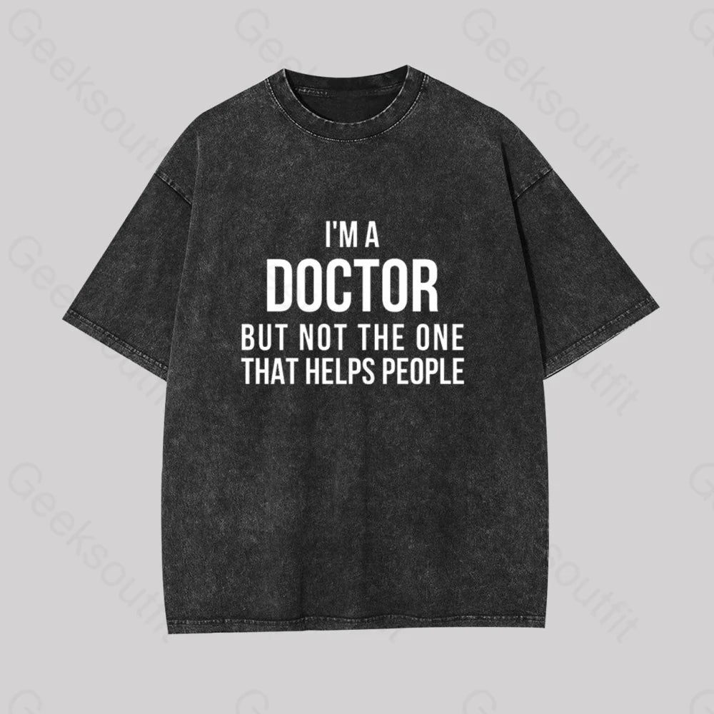 Funny Phd Doctorate I?��m A Doctor Geek Washed T-Shirt Black / S