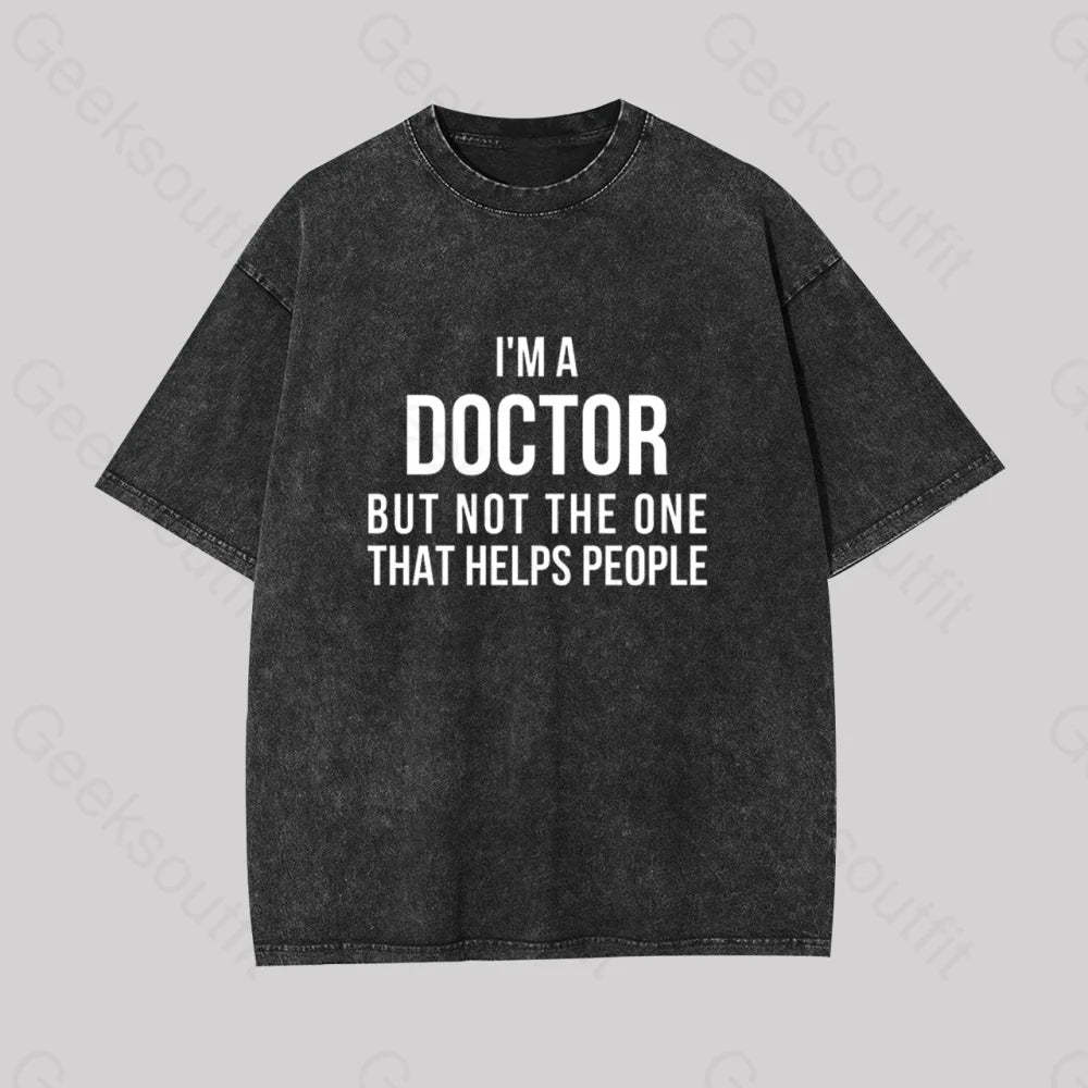 Funny Phd Doctorate I?��m A Doctor Geek Washed T-Shirt Black / S