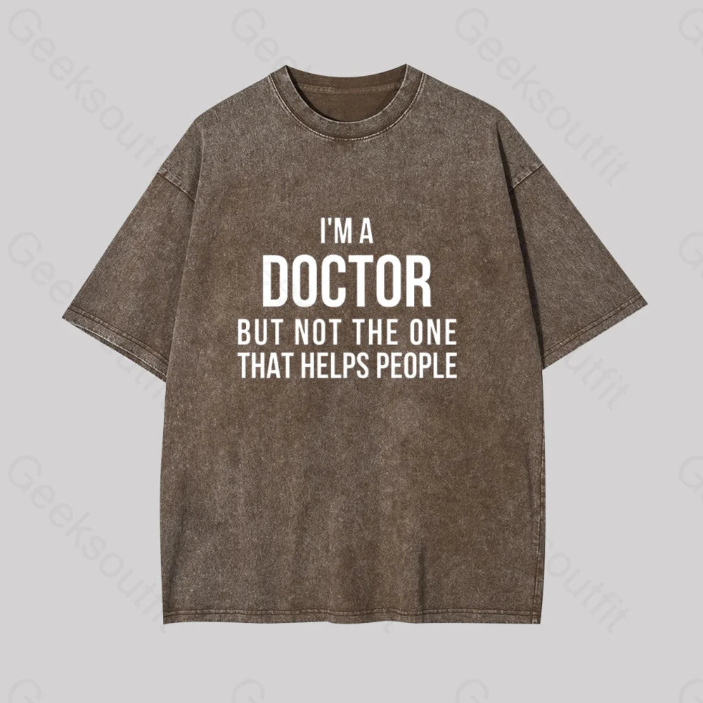 Funny Phd Doctorate I?��m A Doctor Geek Washed T-Shirt Coffee / S