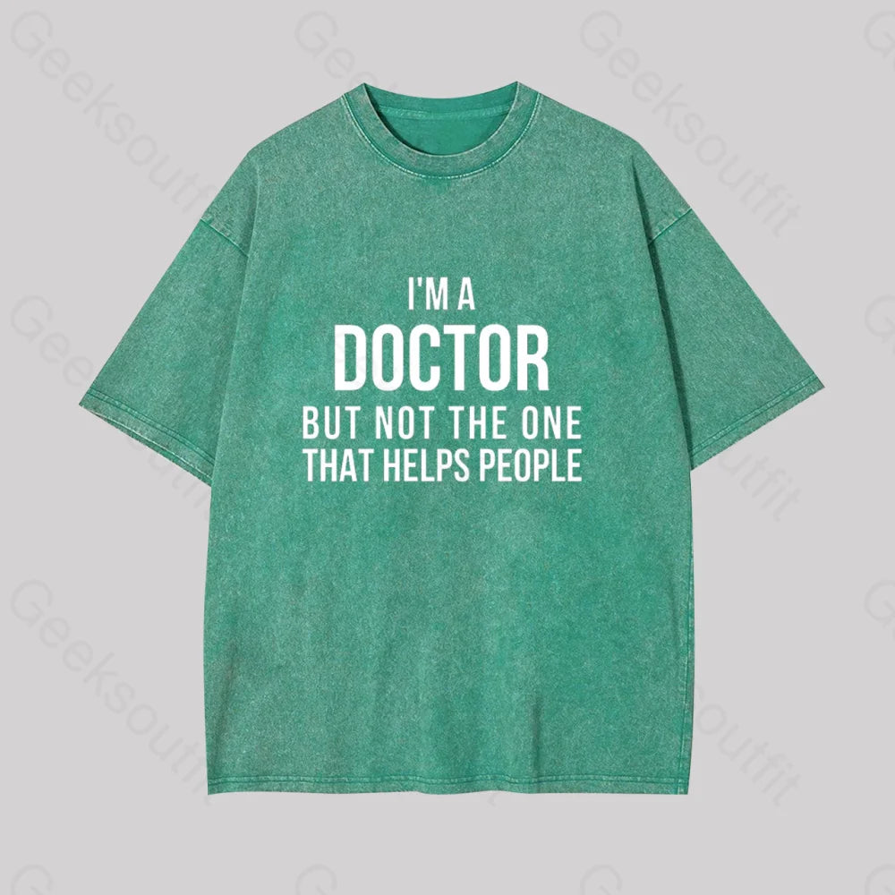 Funny Phd Doctorate I?��m A Doctor Geek Washed T-Shirt Grass Green / S