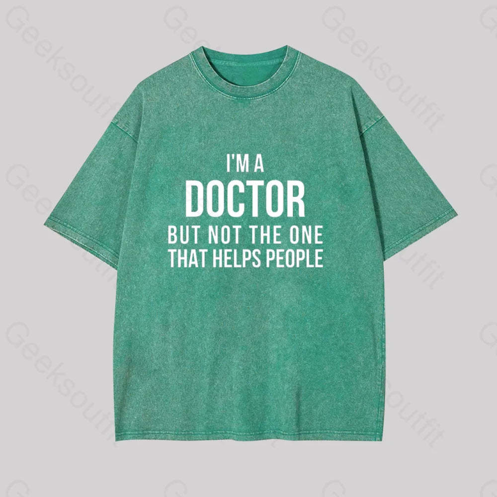 Funny Phd Doctorate I?��m A Doctor Geek Washed T-Shirt Grass Green / S