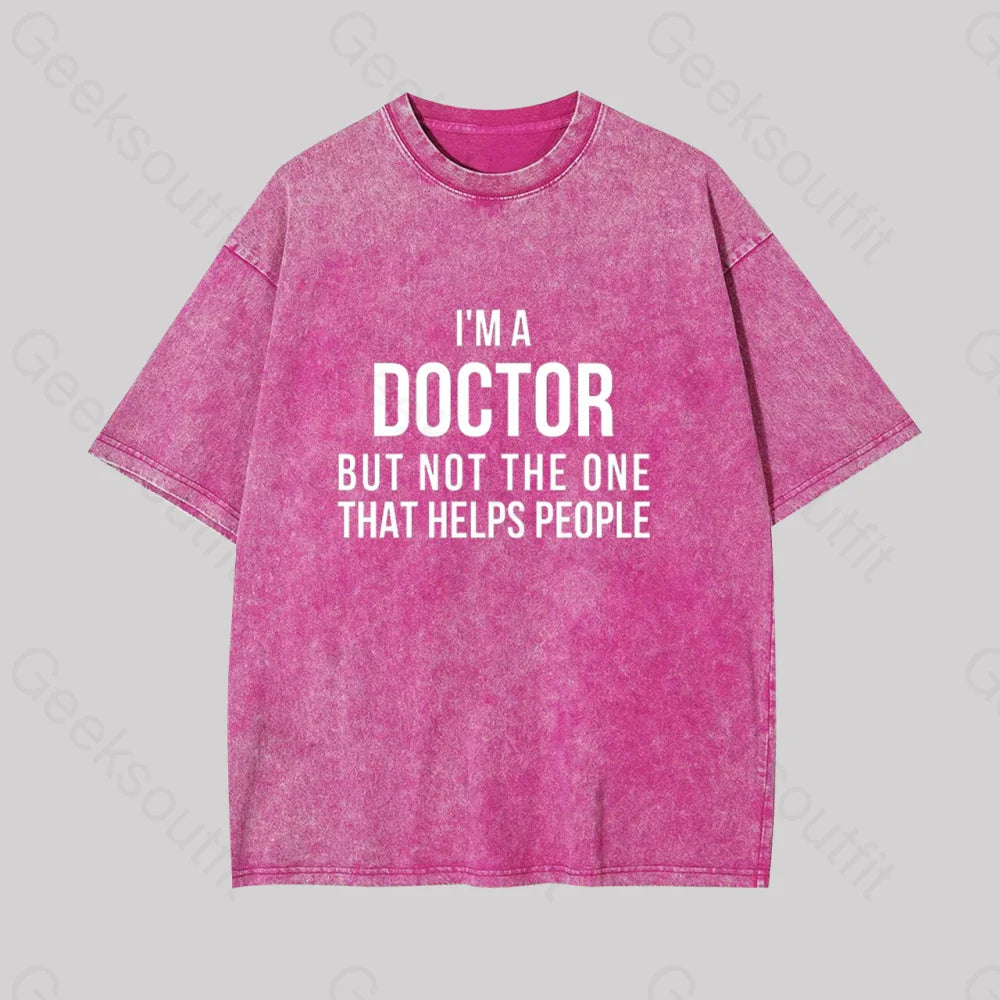 Funny Phd Doctorate I?��m A Doctor Geek Washed T-Shirt Rose Red / S