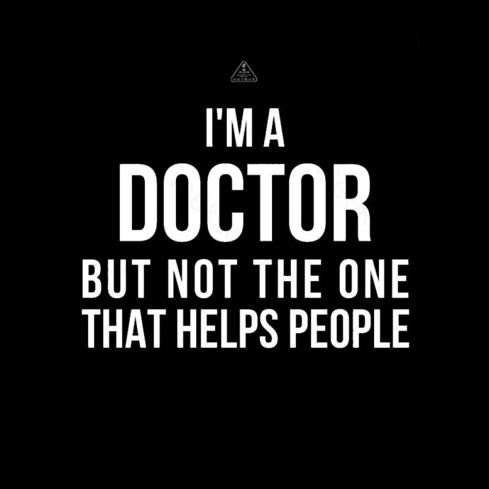 Funny Phd Doctorate I’m A Doctor T-Shirt