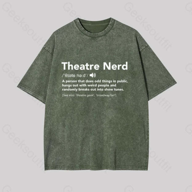 Funny Theatre Nerd Geek Washed T-Shirt Armygreen / S
