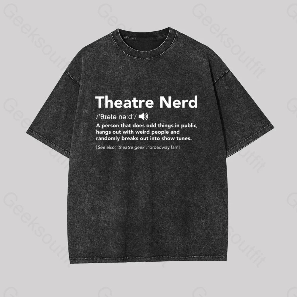 Funny Theatre Nerd Geek Washed T-Shirt Black / S