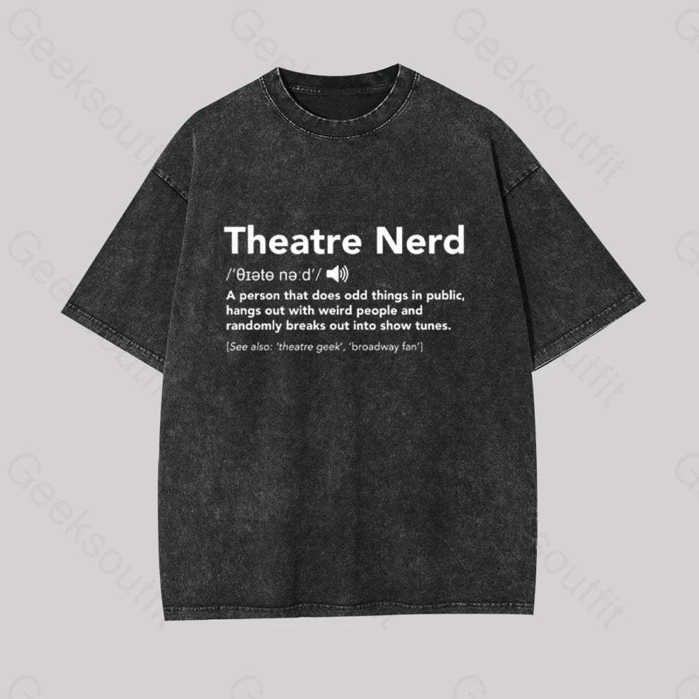 Funny Theatre Nerd Geek Washed T-Shirt Black / S