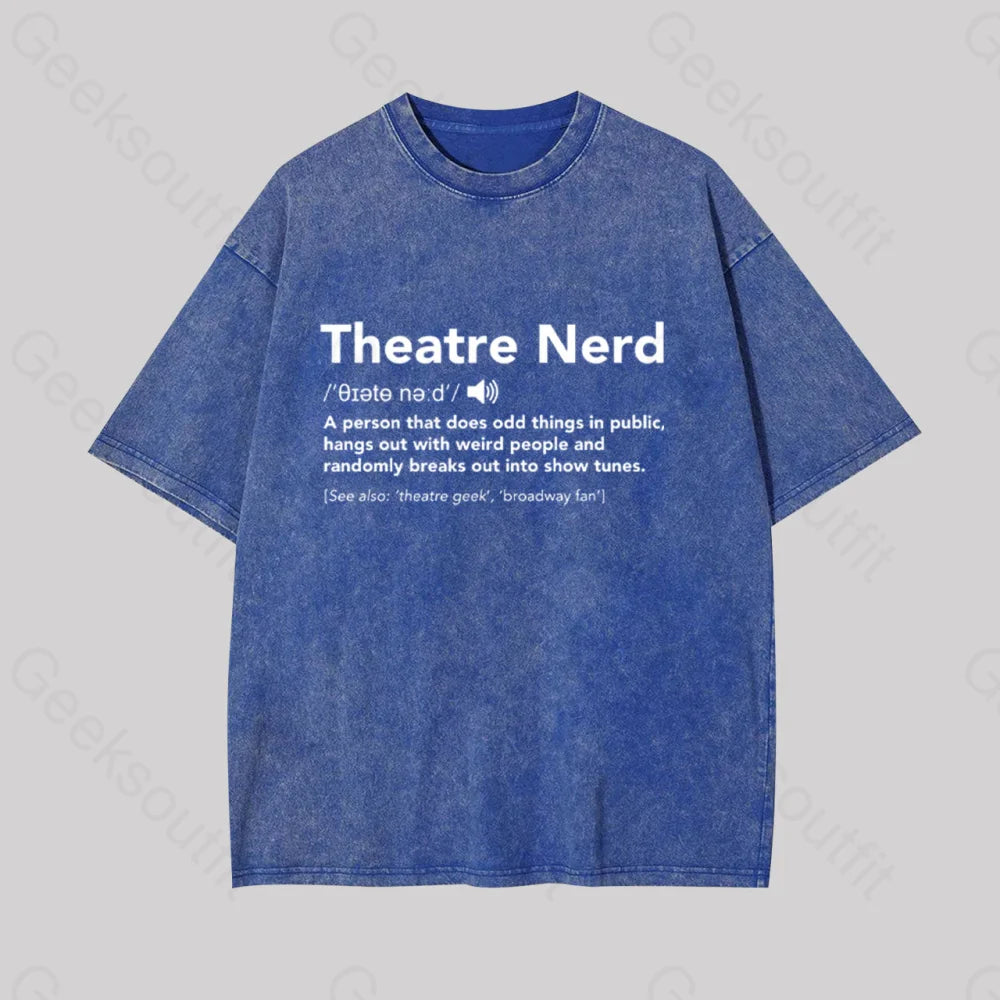 Funny Theatre Nerd Geek Washed T-Shirt Blue / S