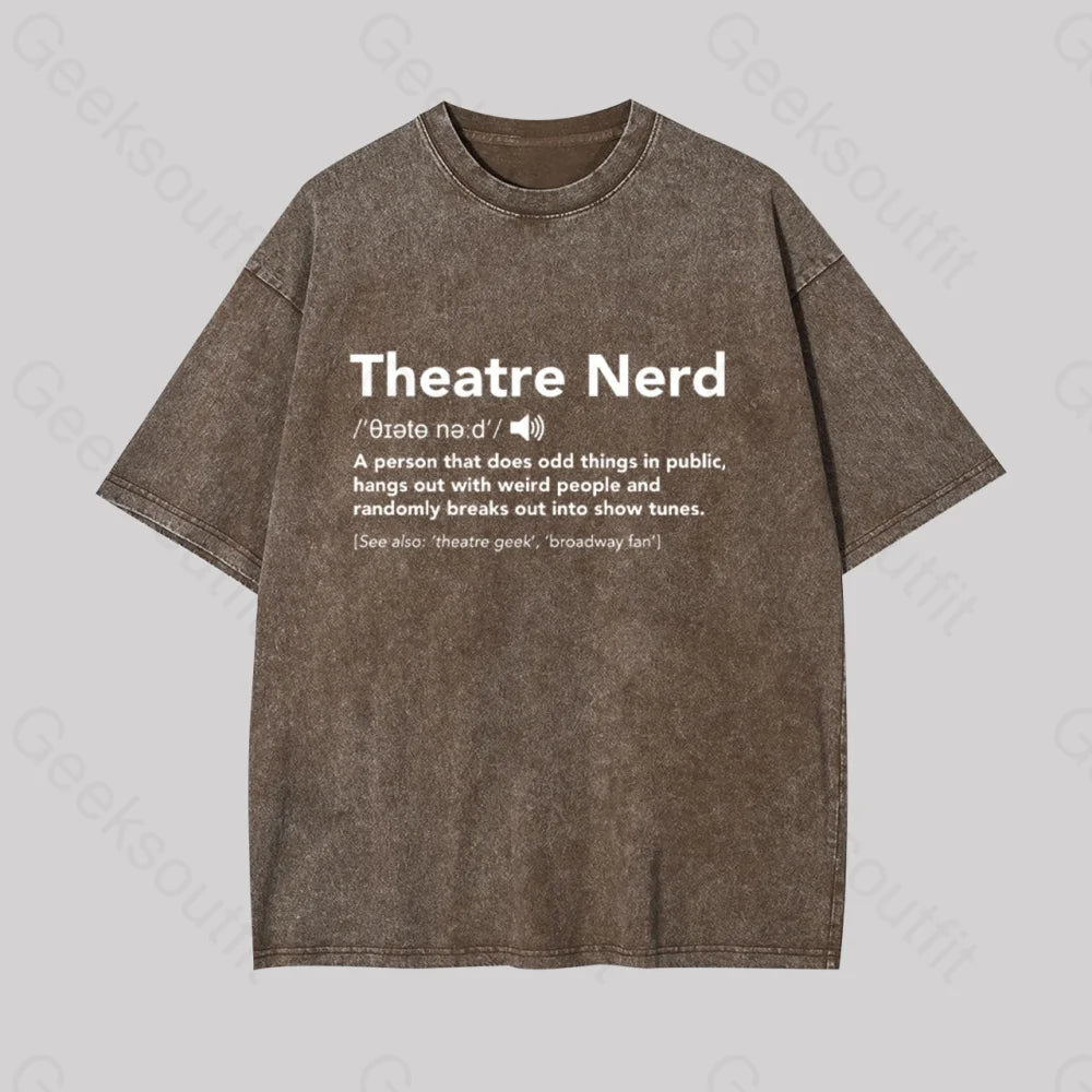 Funny Theatre Nerd Geek Washed T-Shirt Coffee / S