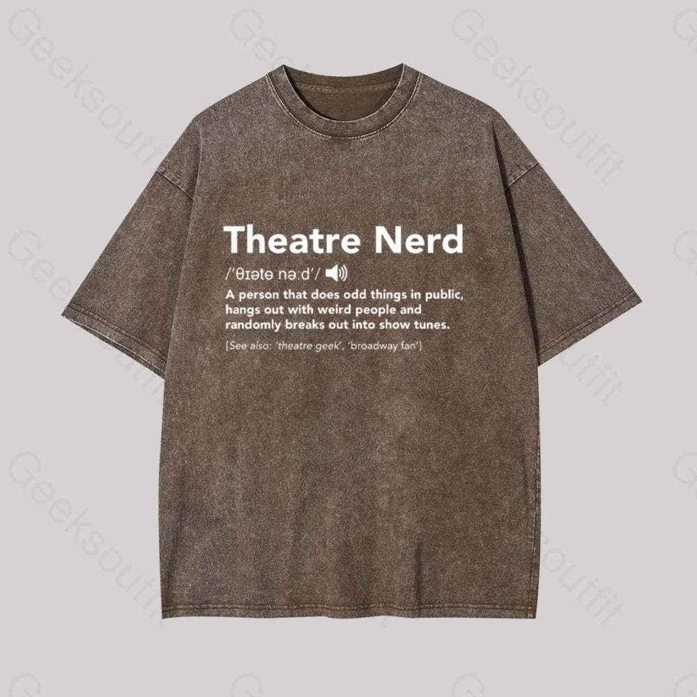 Funny Theatre Nerd Geek Washed T-Shirt Coffee / S