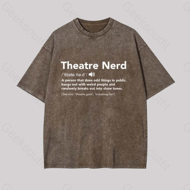 Funny Theatre Nerd Geek Washed T-Shirt Coffee / S