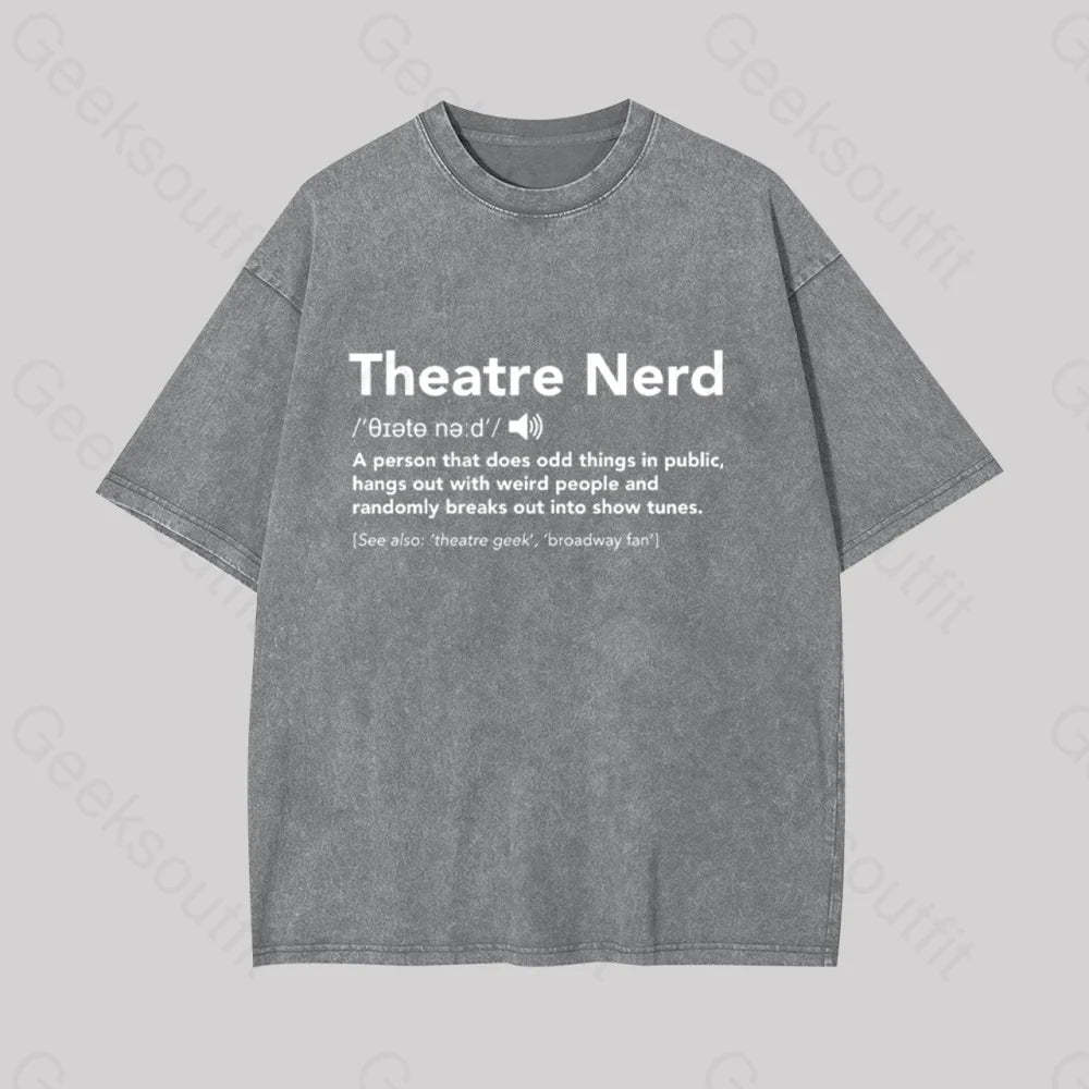Funny Theatre Nerd Geek Washed T-Shirt Grey / S