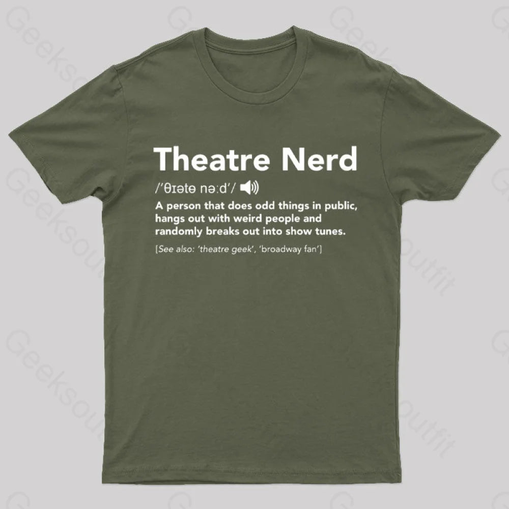 Funny Theatre Nerd T-Shirt Army Green / S