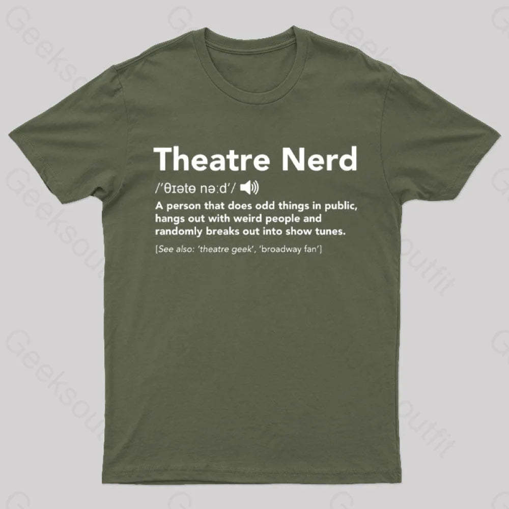 Funny Theatre Nerd T-Shirt Army Green / S