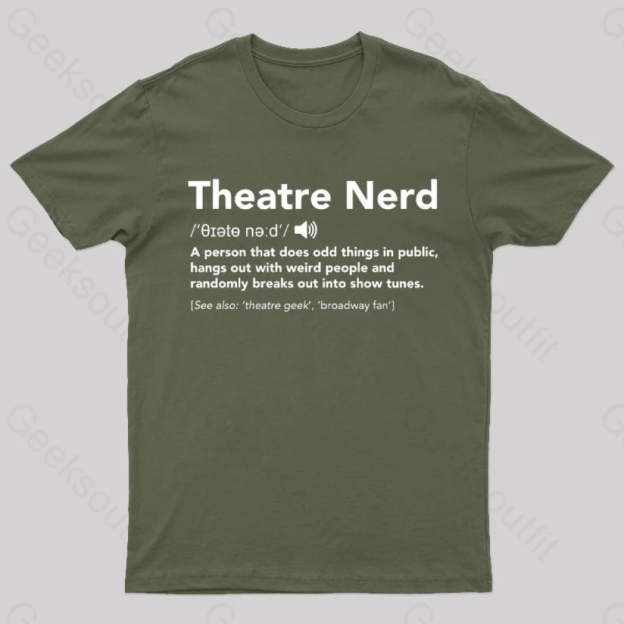 Funny Theatre Nerd T-Shirt Army Green / S