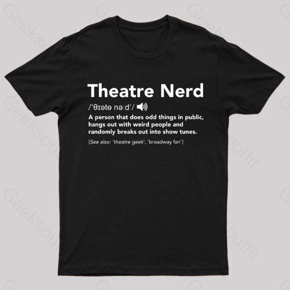Funny Theatre Nerd T-Shirt Black / S