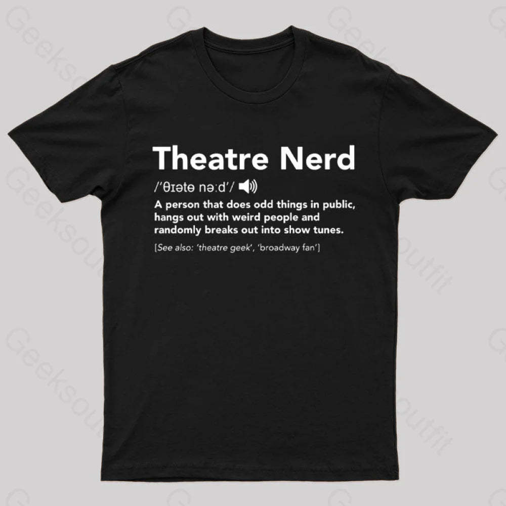 Funny Theatre Nerd T-Shirt Black / S