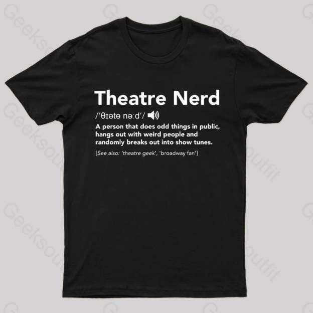 Funny Theatre Nerd T-Shirt Black / S