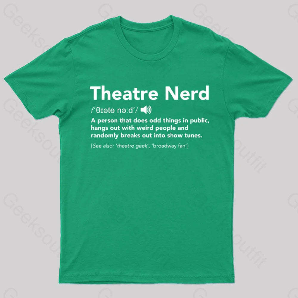 Funny Theatre Nerd T-Shirt Green / S