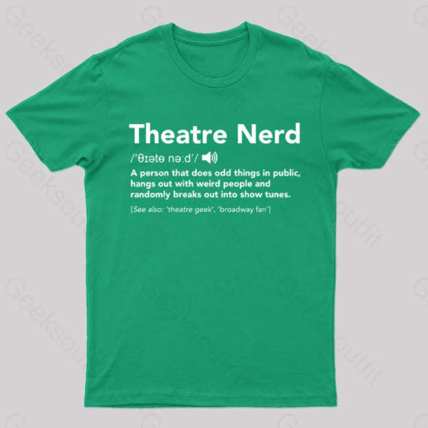 Funny Theatre Nerd T-Shirt Green / S