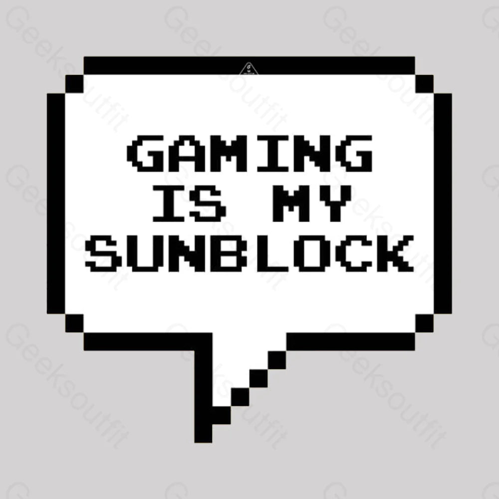 Gaming Is My Sunblock T-Shirt