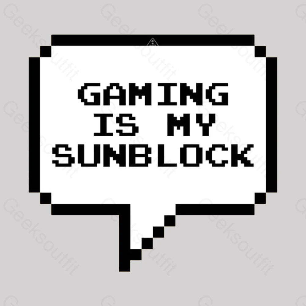 Gaming Is My Sunblock T-Shirt