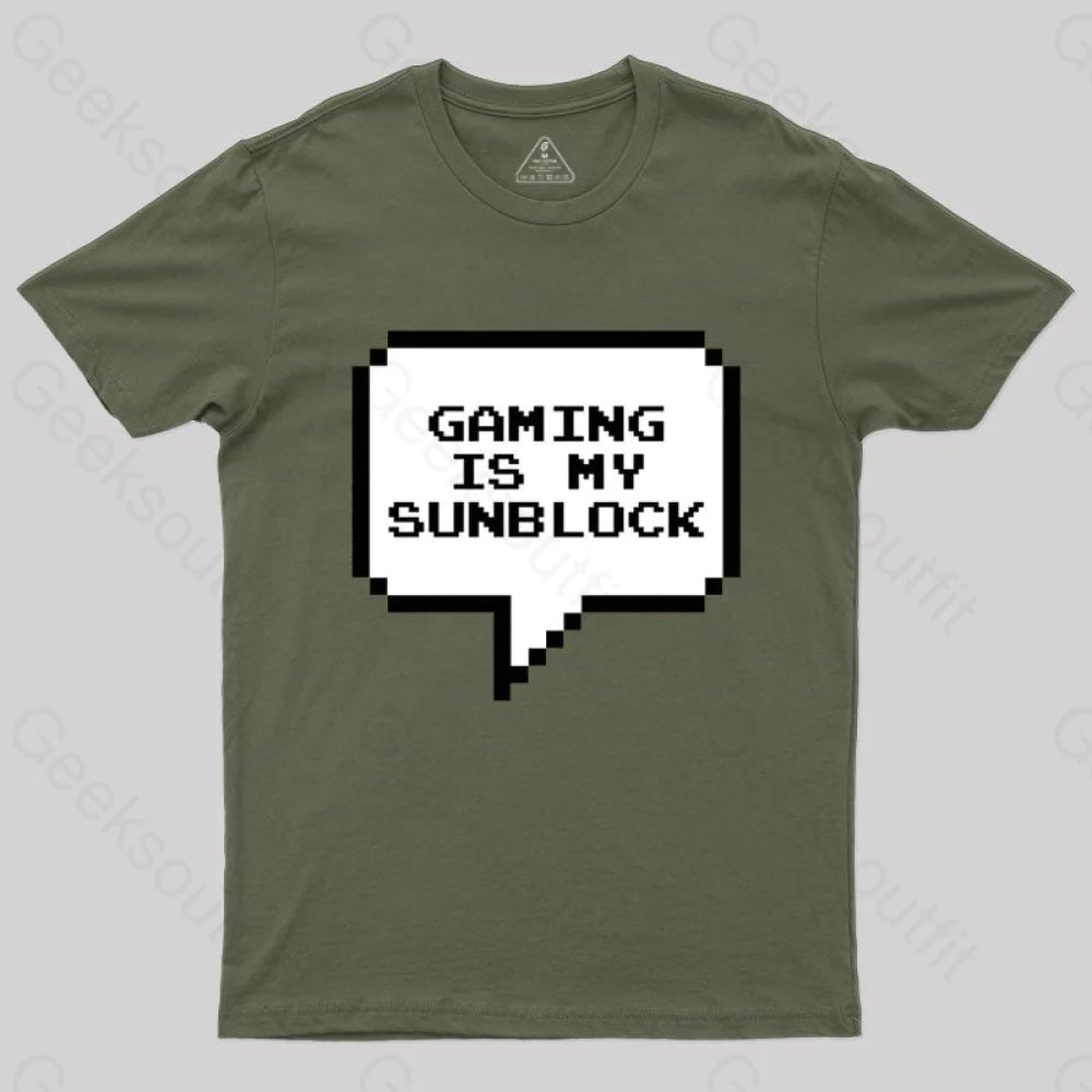 Gaming Is My Sunblock T-Shirt Army Green / S