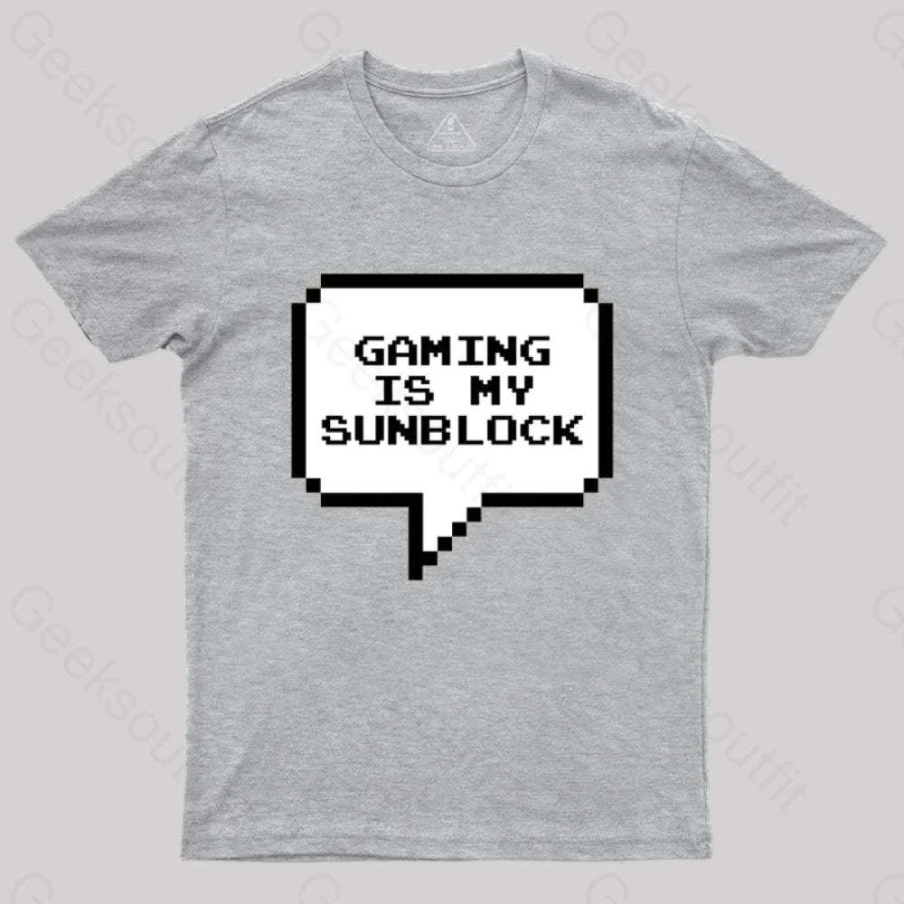 Gaming Is My Sunblock T-Shirt Grey / S