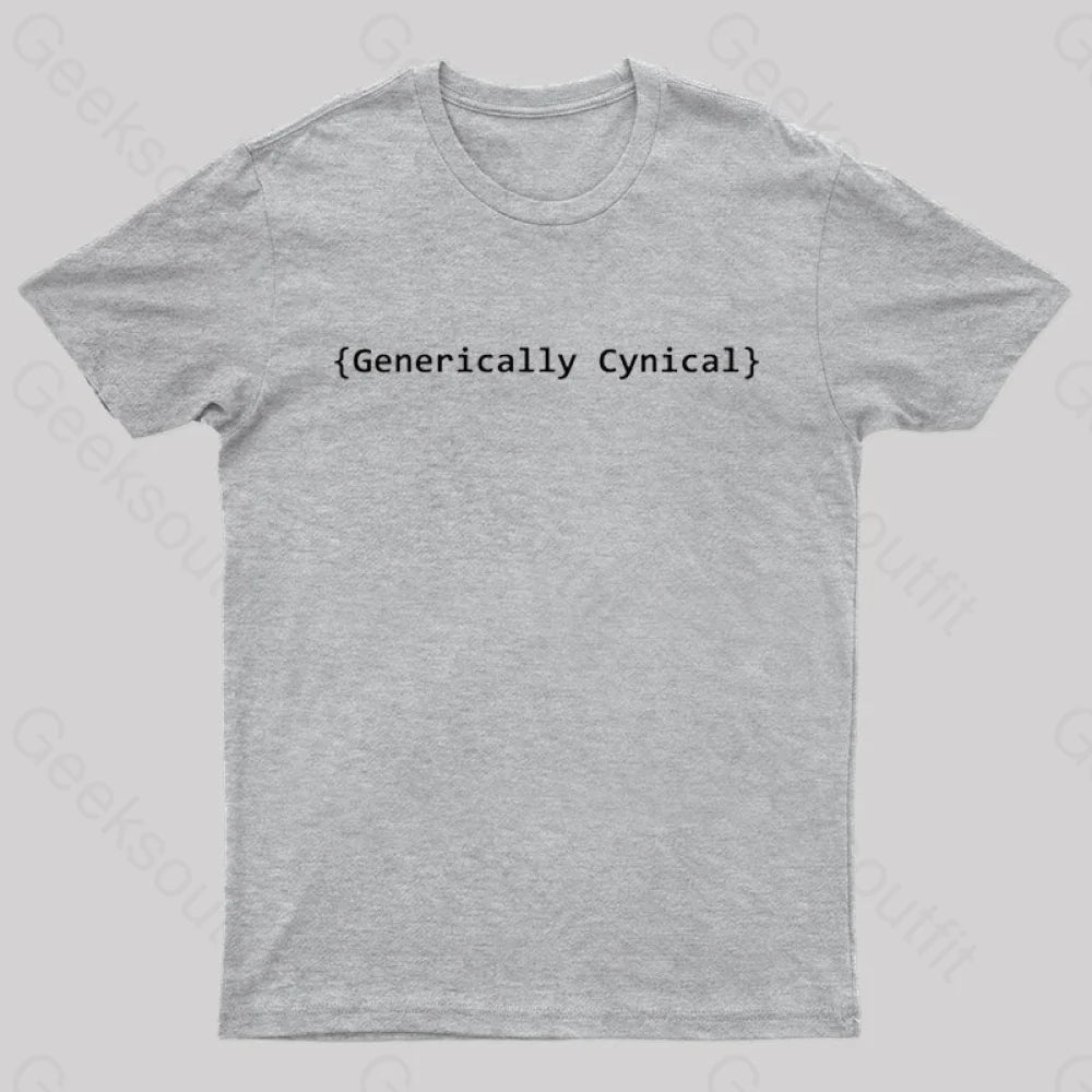 Generically Cynical Geek T-Shirt Grey / S