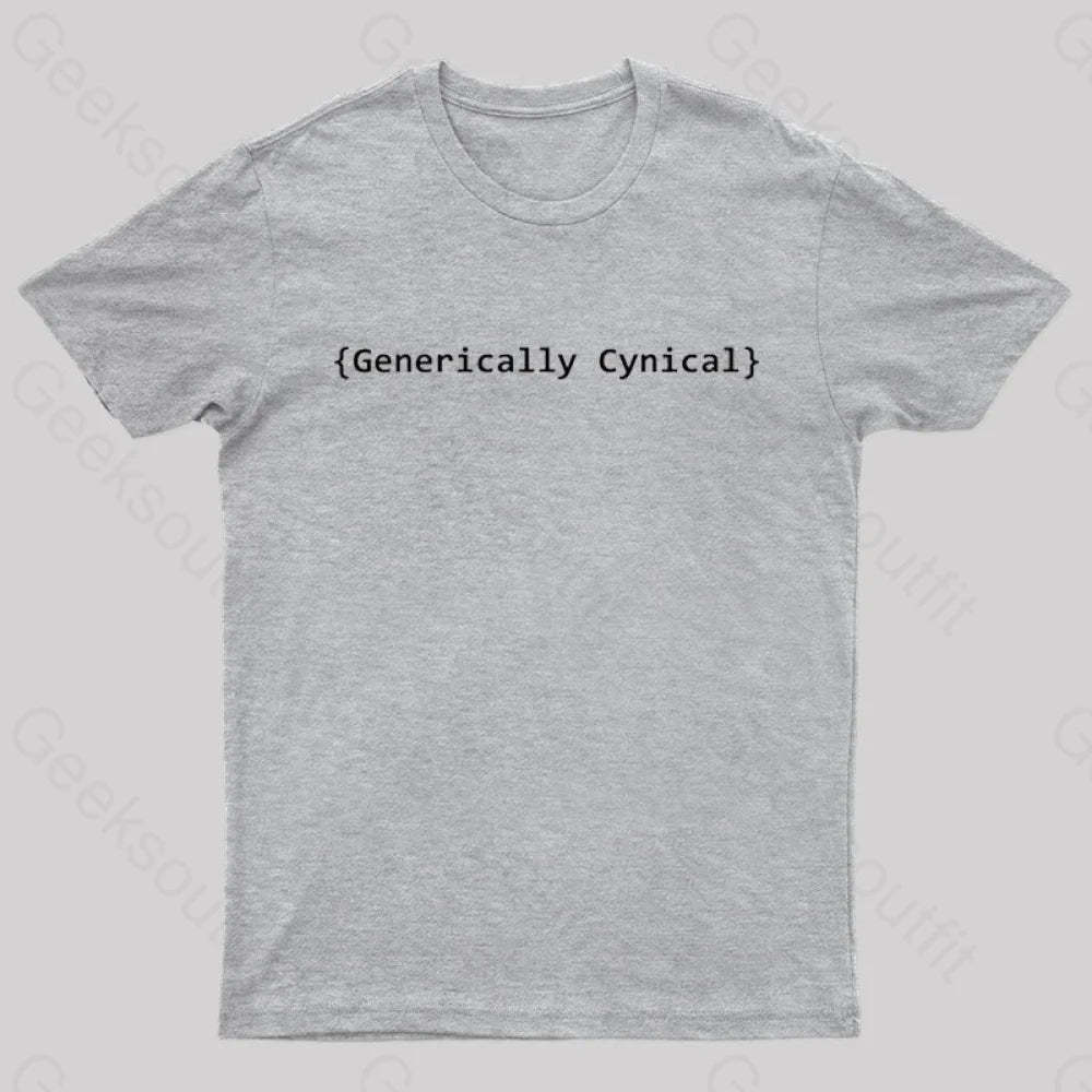 Generically Cynical Geek T-Shirt Grey / S