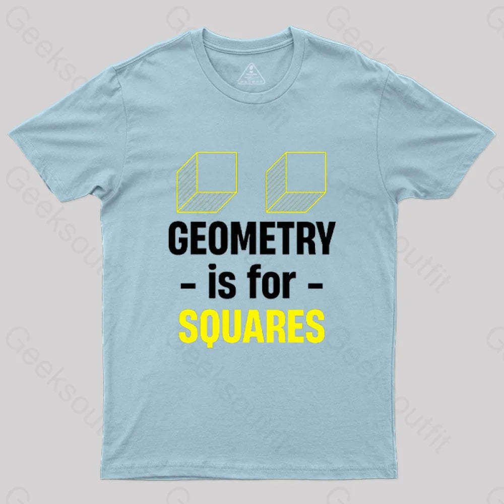 Geometry Is For Squares T-Shirt Light Blue / S
