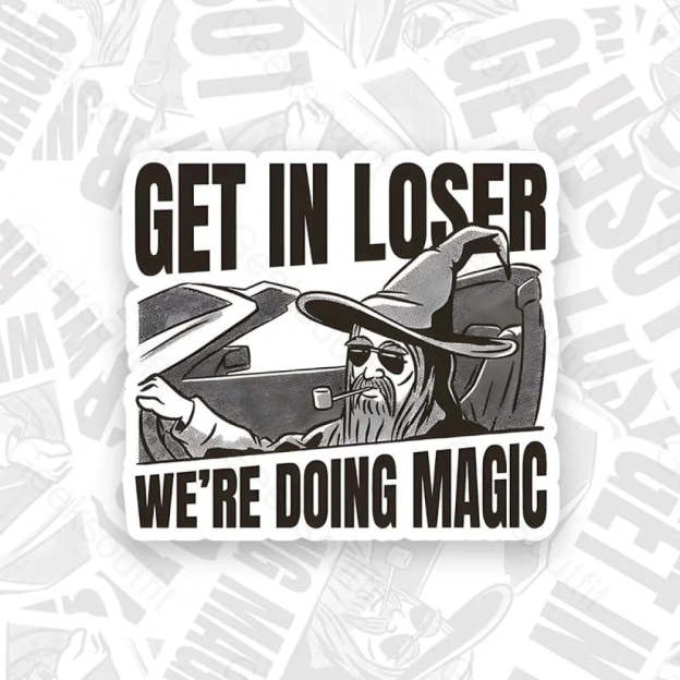 Get In Loser We’re Doing Magic Geek Sticker 6Cm