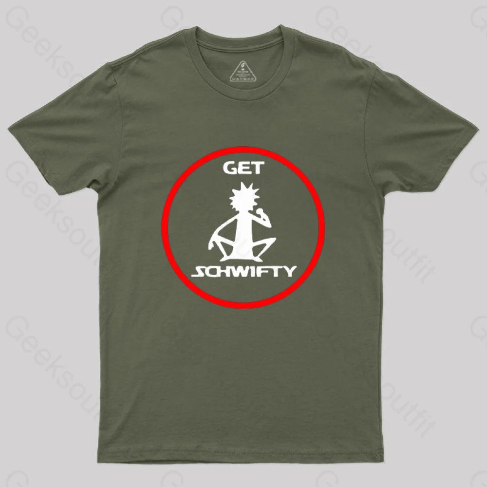 Get Schwifty T-Shirt Army Green / S