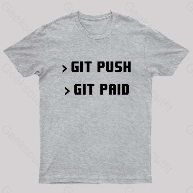 Git Push Paid Nerd T-Shirt Grey / S